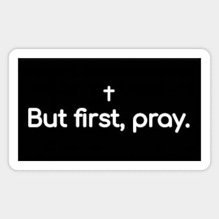 But first pray Magnet